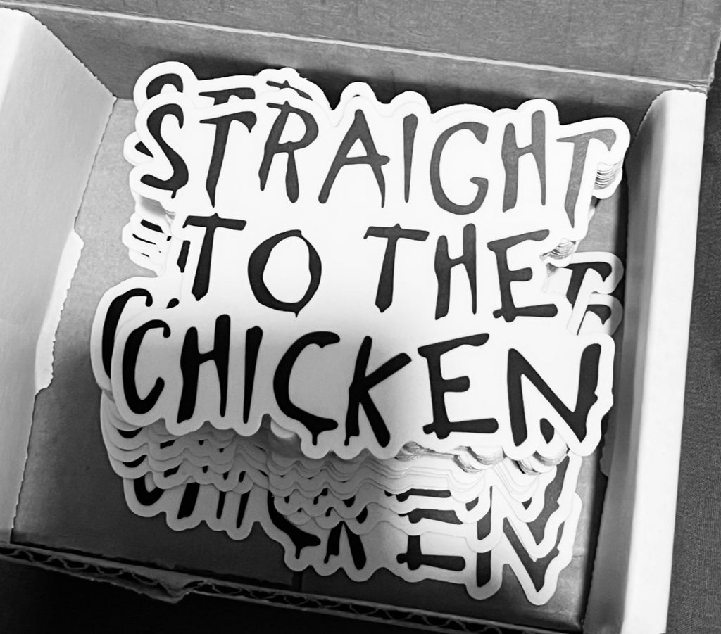 Straight To The Chicken Sticker
